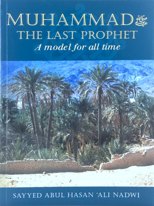 Muhammad ﷺ The Last Prophet: A Model for All Time