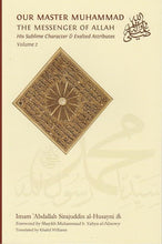 Load image into Gallery viewer, Our Master Muhammad, the Messenger of Allah, his Sublime Character &amp; Exalted Attributes : Vol 2
