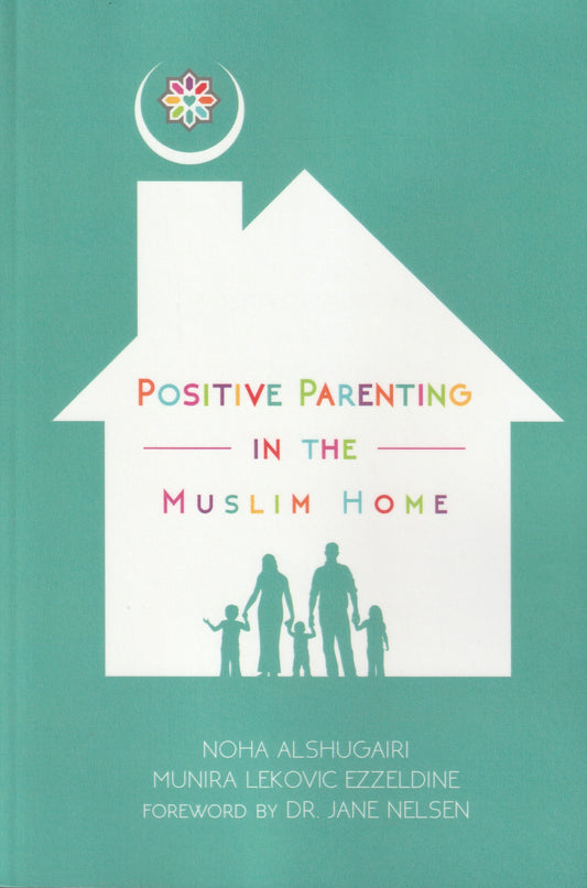 Positive Parenting in the Muslim Home