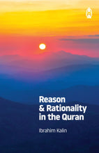 Load image into Gallery viewer, Reason &amp; Rationality in the Quran
