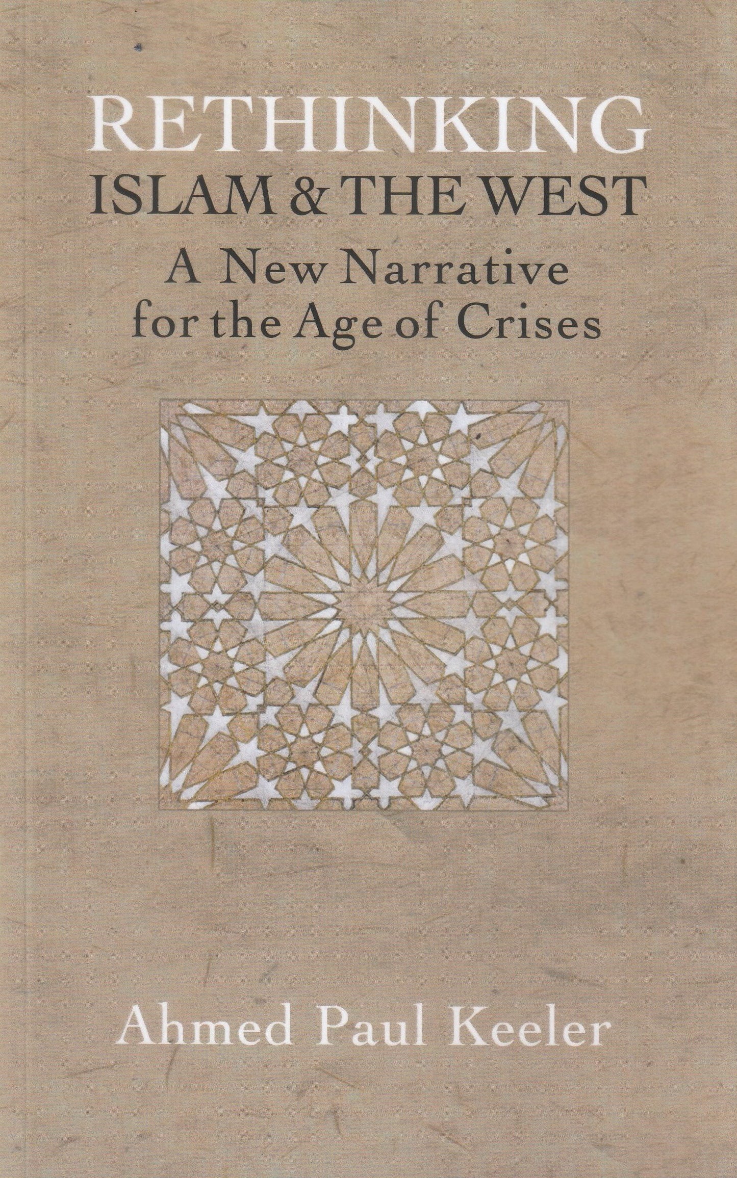 Rethinking Islam and the West - A New Nerrative for the Age of Crises