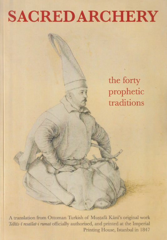 Sacred Archery: The Forty Prophetic Traditions