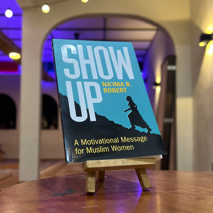 Show Up: A Motivational Message For Muslim Women