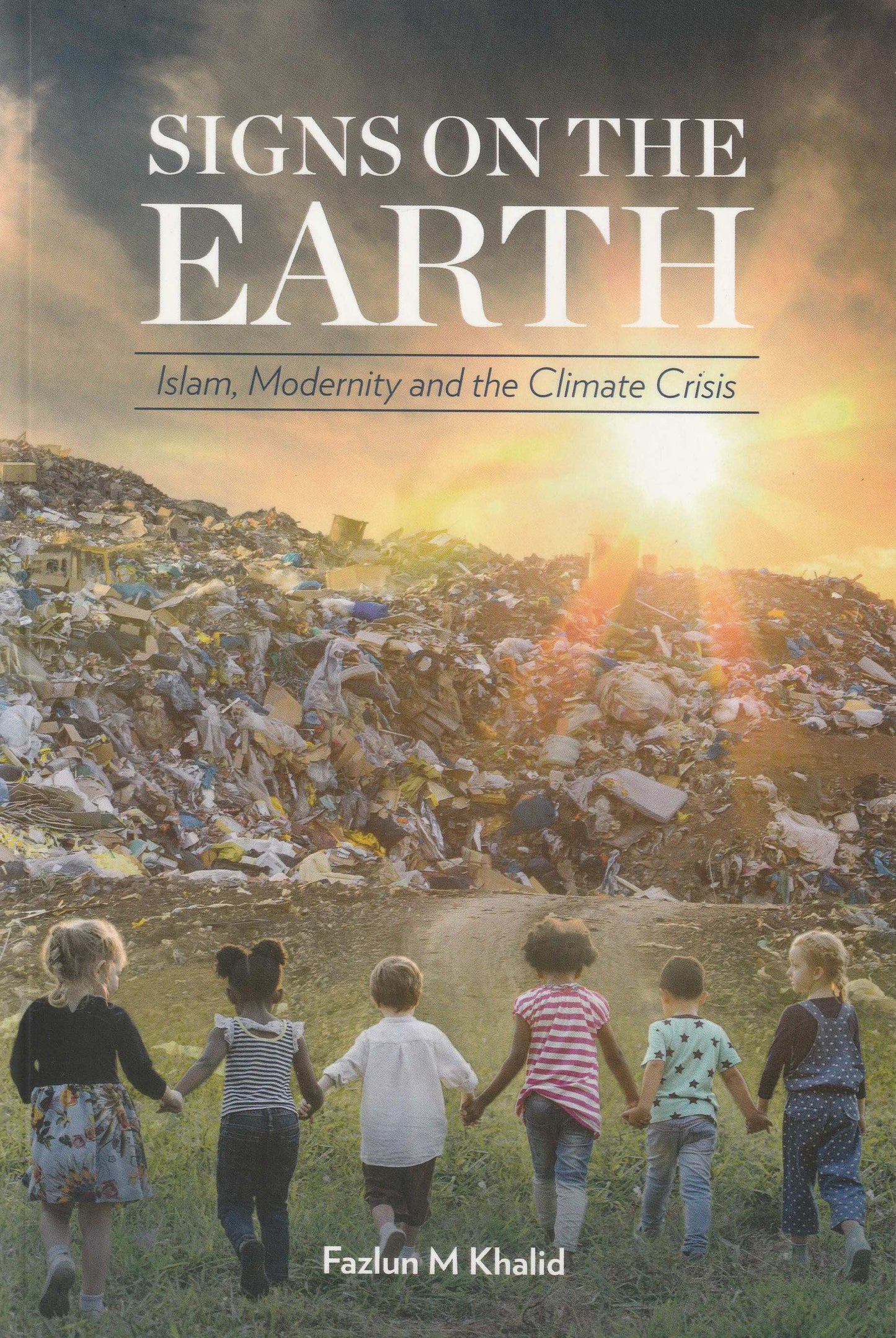 Signs on the Earth: Islam, Modernity and the Climate Crisis