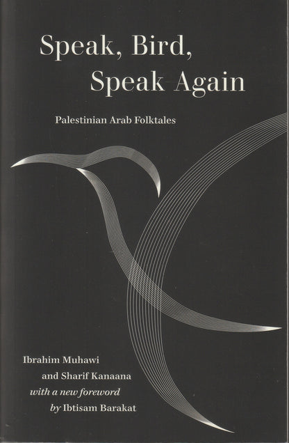 Speak, Bird, Speak Again: Palestinian Arab Folktales