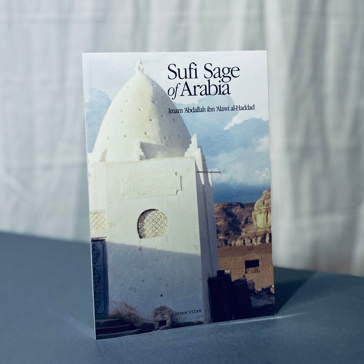 Sufi Sage of Arabia: Imam Abdallah ibn Alawi al-Haddad