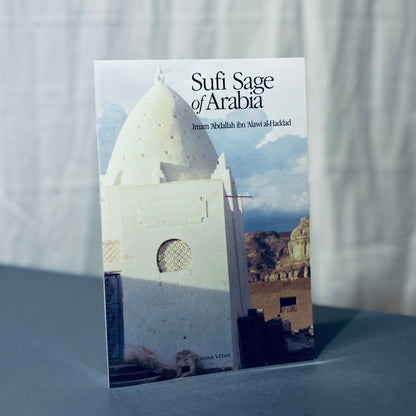 Sufi Sage of Arabia: Imam Abdallah ibn Alawi al-Haddad