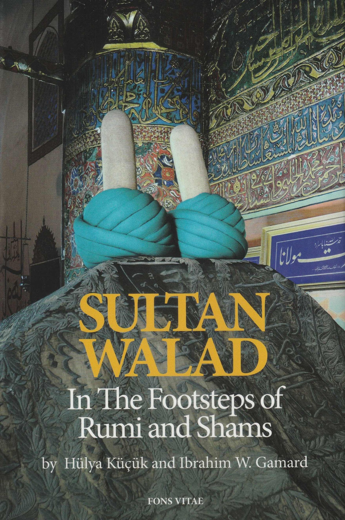 Walad Sultan Walad - In The Footsteps of Rumi and Shams – Peace Meal