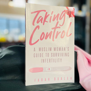 Taking Control: A Muslim Woman's Guide to Surviving Infertility