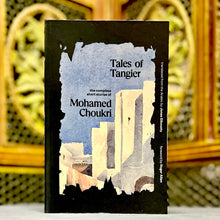 Load image into Gallery viewer, Tales of Tangier: The Complete Short Stories of Mohamed Choukri
