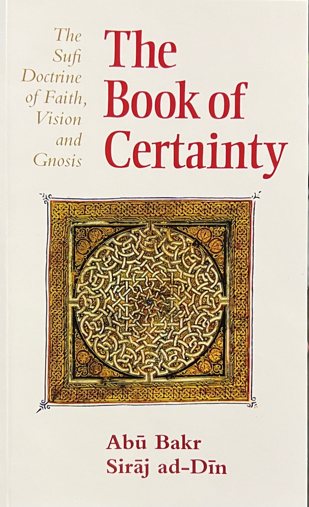 Book of Certainty: Sufi Doctrine of Faith, Vision and Gnosis