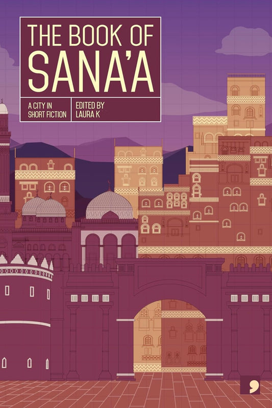 The Book of Sana'a: A City in Short Fiction
