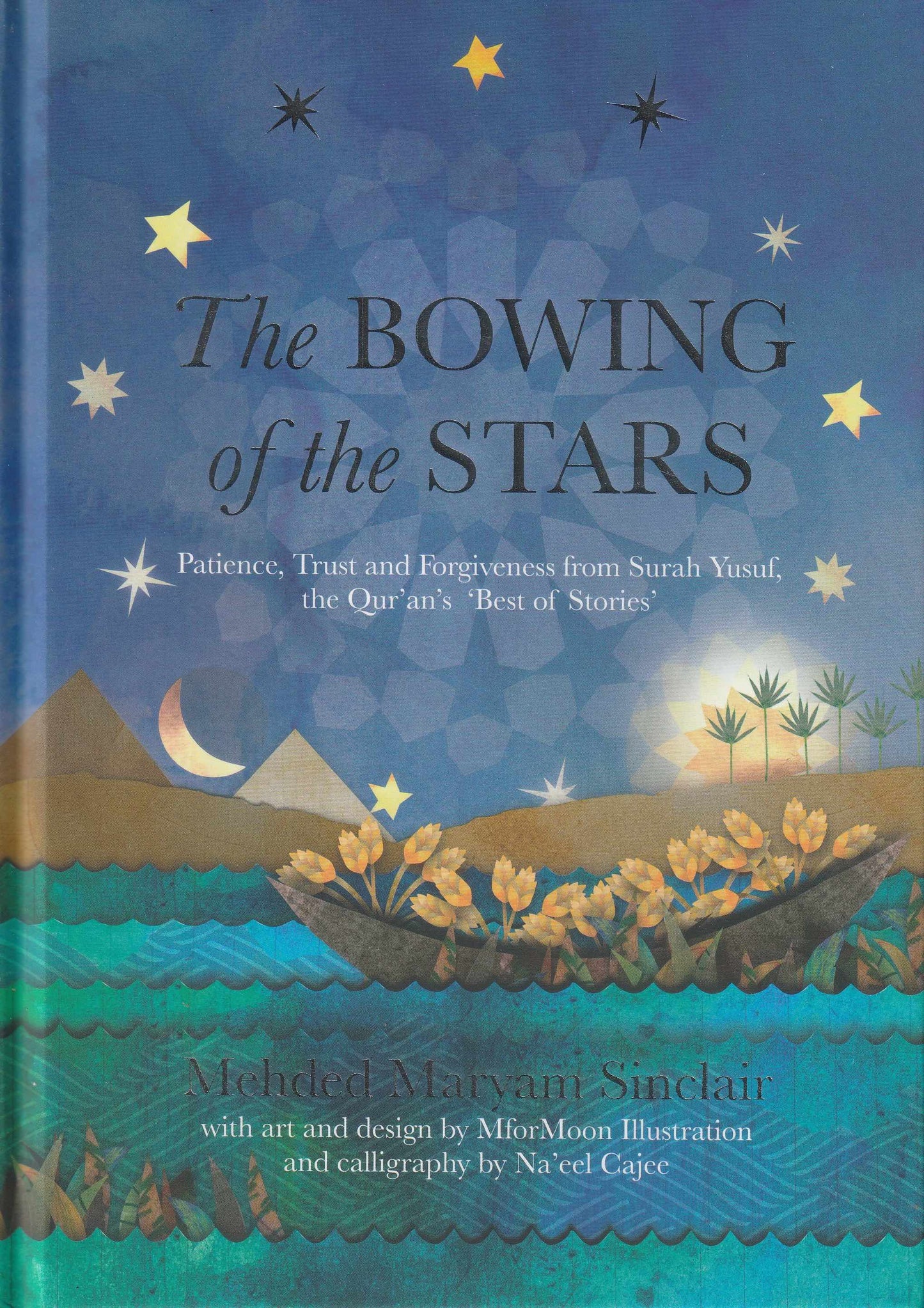 The Bowing of The Stars - Patience, Trust and Forgivenessfrom Surah Yusuf, The Qur'an 'Best of Stories'