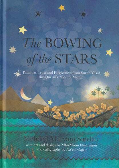 The Bowing of The Stars - Patience, Trust and Forgivenessfrom Surah Yusuf, The Qur'an 'Best of Stories'