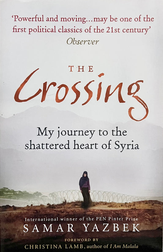 The Crossing: My Journey to the Shattered Heart of Syria