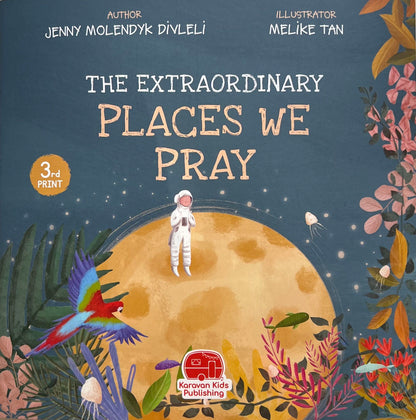 The Extraordinary Places We Pray - Children's Islamic Book