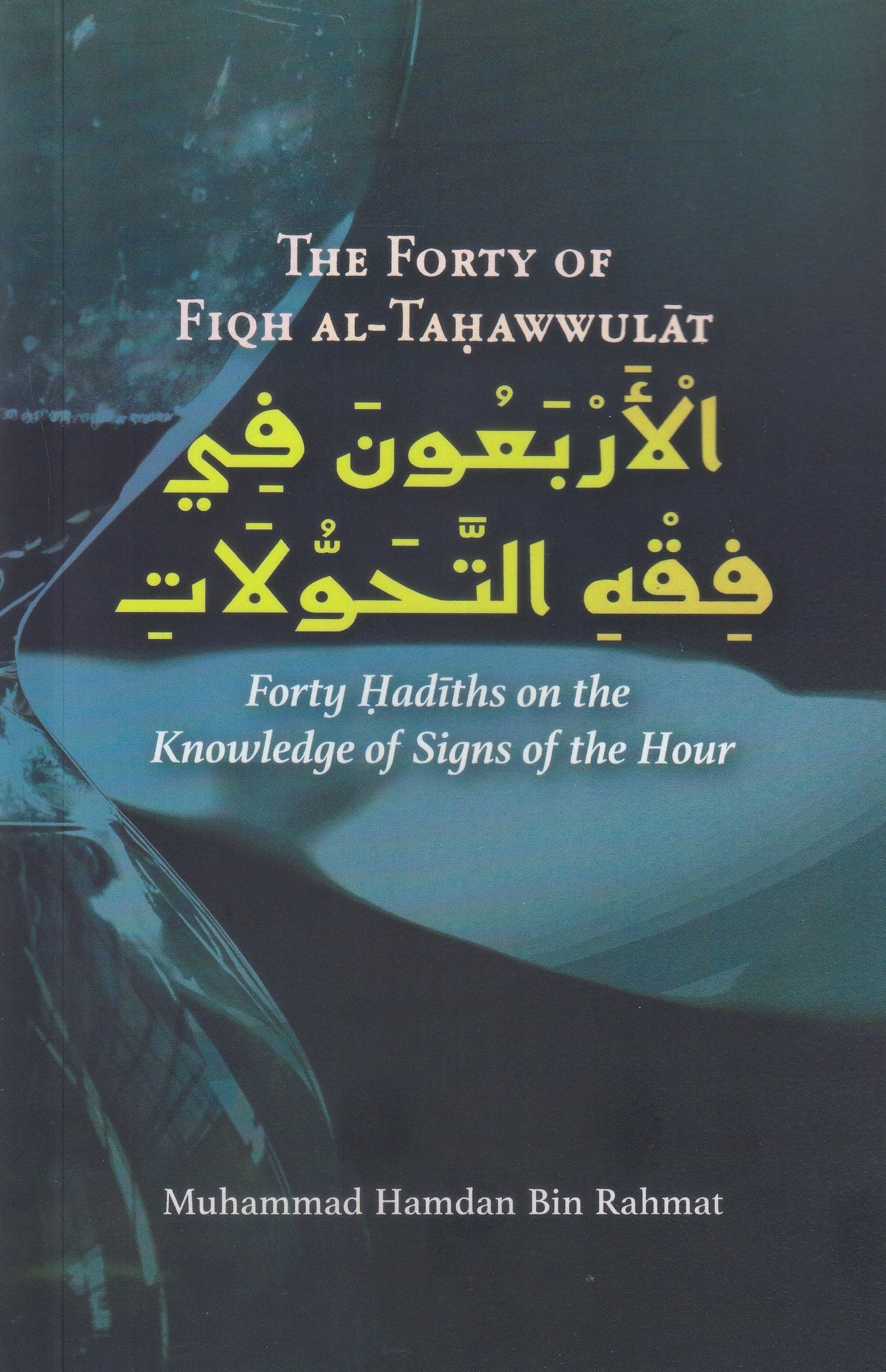 The Forty of Fiqh al-Tahawwulat: Forty Hadiths on the Knowledge of Signs of the Hour