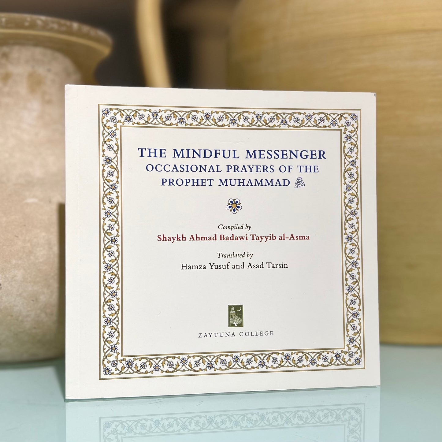 The Mindful Messenger: Occasional Prayers of the Prophet ﷺ