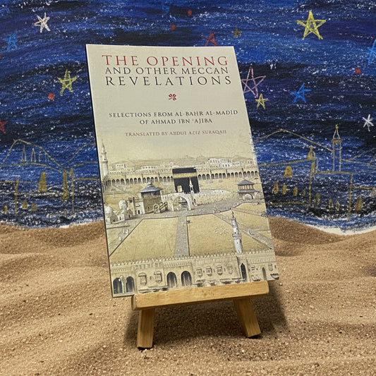 The Opening and Other Meccan Revelations: Selections from al-Bahr al-Madid