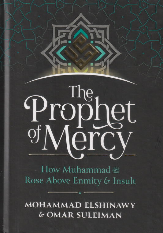 The Prophet of Mercy - How Muhammad ﷺ Rose Above Enmity & Insult (HB)