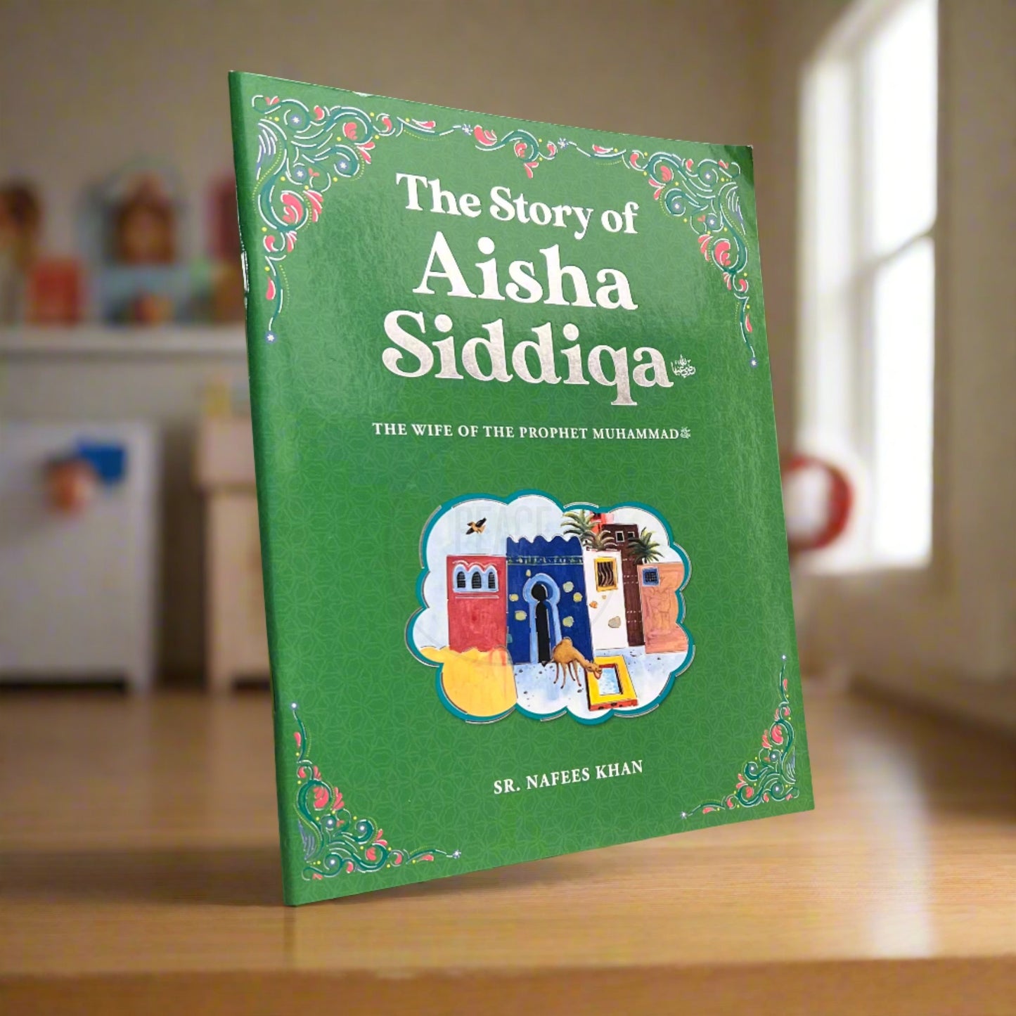 The Story of Aisha Siddiqa - The Wife of the Prophet Muhammad