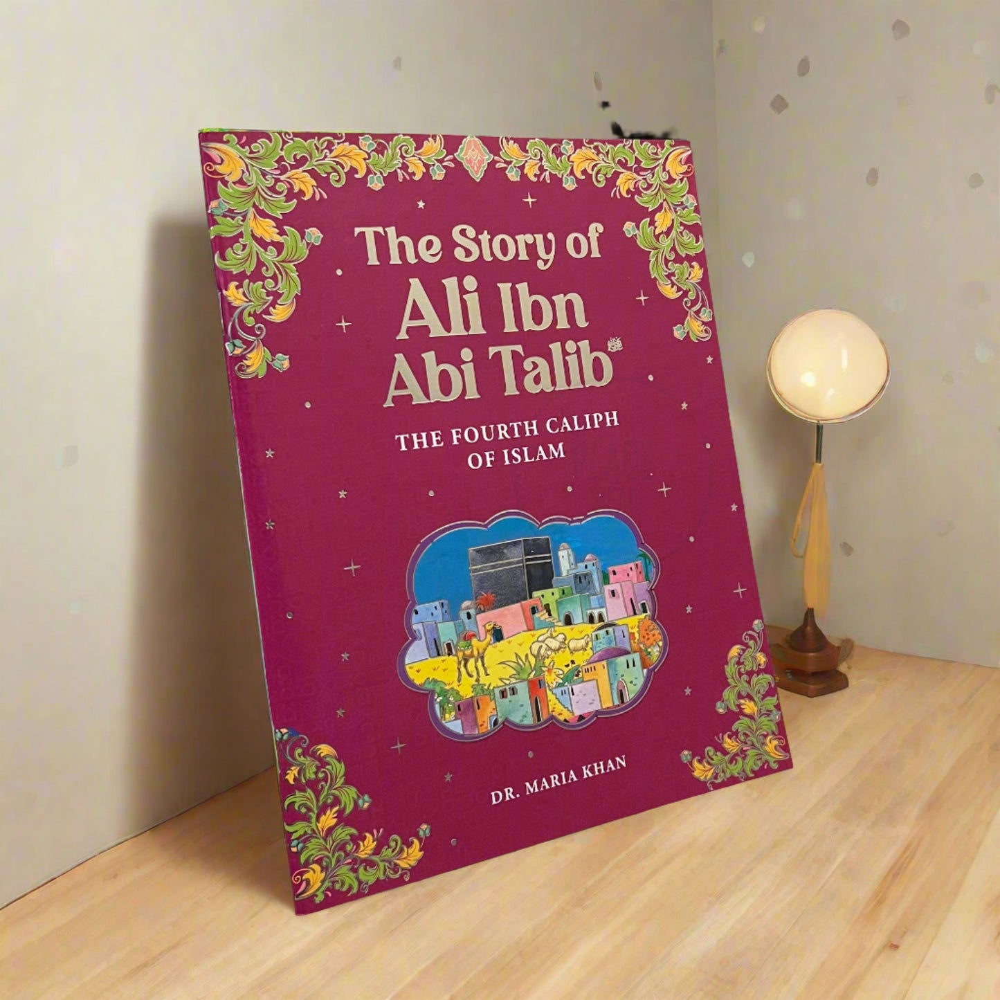 The Story of Ali Ibn Abi Talib - The Fourth Caliph of Islam