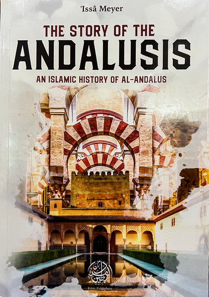 The Story of The Andalusis: An Islamic History of Al-Andalusis