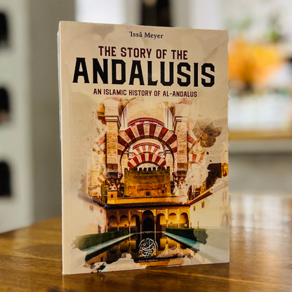 The Story of The Andalusis: An Islamic History of Al-Andalusis