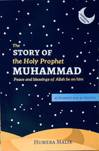 Load image into Gallery viewer, The Story of the Holy Prophet Muhammad, Peace and blessings of Allah be on him
