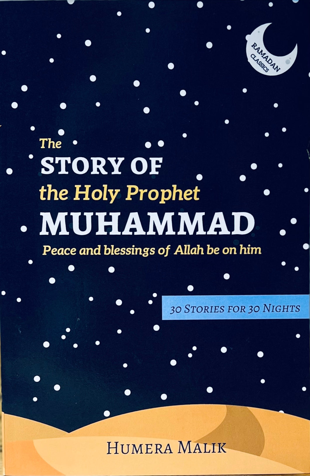 The Story of the Holy Prophet Muhammad, Peace and blessings of Allah be on him