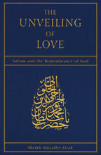 Load image into Gallery viewer, The Unveiling of Love: Sufism &amp; Remembrance of God
