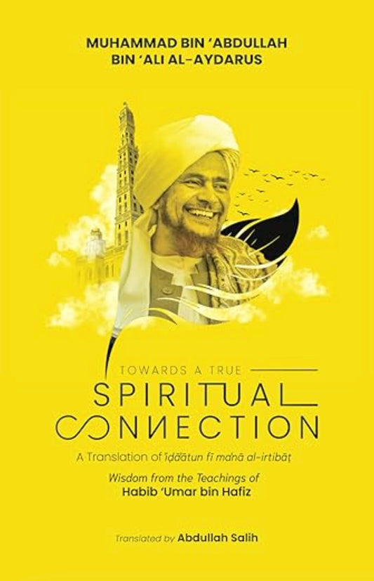 Towards a True Spiritual Connection: Wisdom from the Teachings of Habib 'Umar