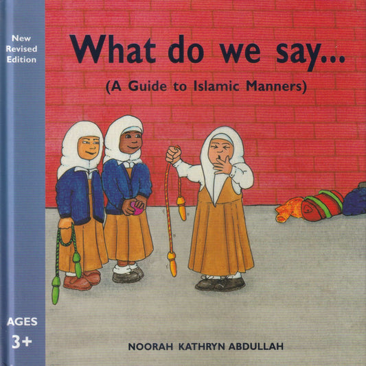 What Do we Say? - A Guide to Islamic Manners