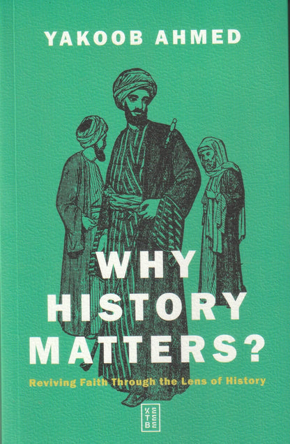 Why Histoy Matters? Reviving Faith through the Lens of History