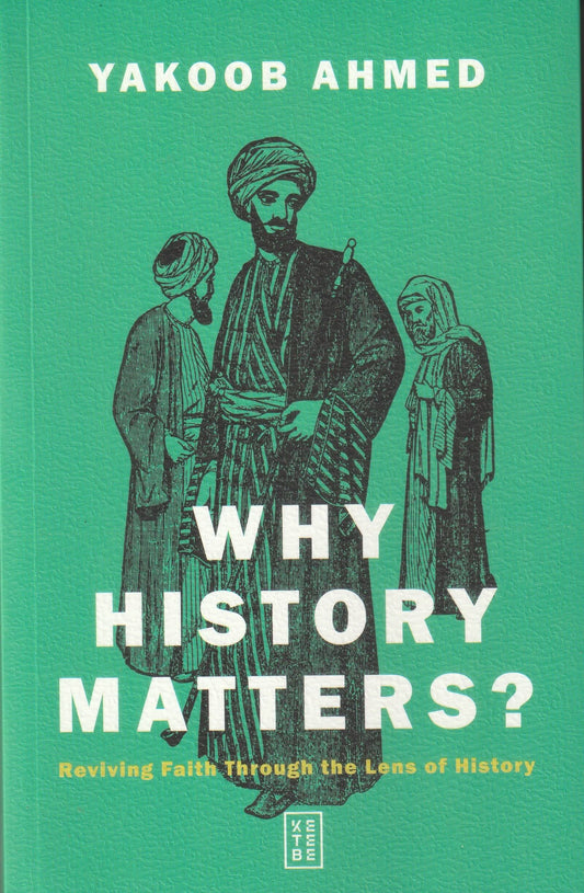 Why Histoy Matters? Reviving Faith through the Lens of History