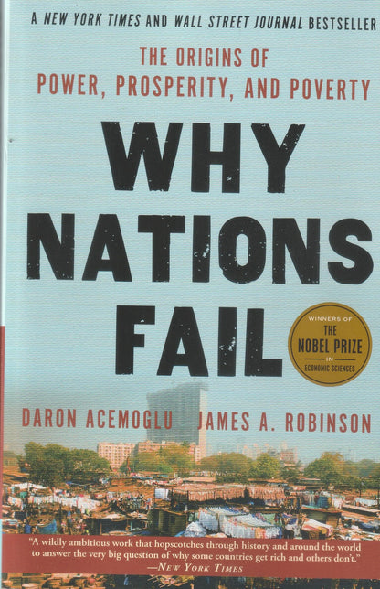 Why Nations Fail : The Origins of Power, Prosperity, and Poverty