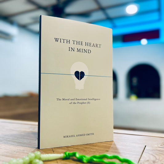 With the Heart in Mind: the Moral and Emotional Intelligence of the Prophet (S)