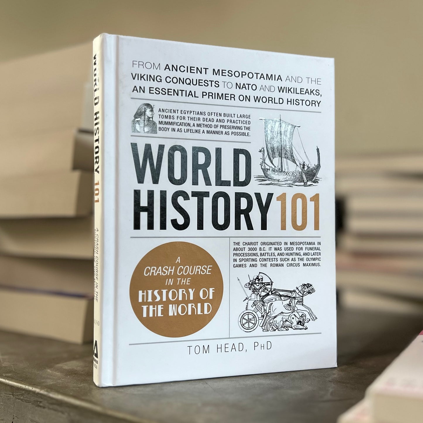 World History 101: From ancient Mesopotamia and the Viking conquests to NATO and WikiLeaks, an essential primer on world history (Adams 101 Series) (HB)