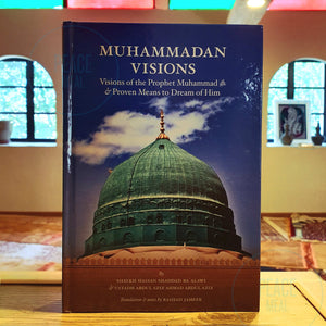 Muhammadan Visions: Visions of the Prophet Muhammadﷺ and Proven Means to Dream of Him