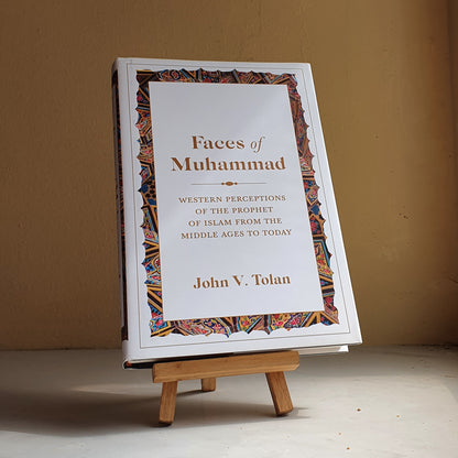 Faces of Muhammad: Western Perceptions of the Prophet of Islam from the Middle Ages to Today