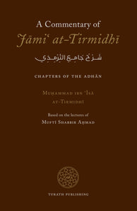 A Commentary of Jami' at-Tirmidhi: Chapters of the Adhan