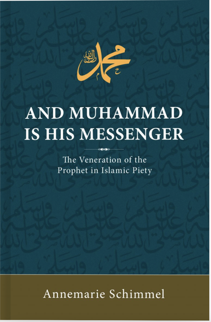 And Muhammad Is His Messenger: The Veneration of the Prophet in Islamic Piety