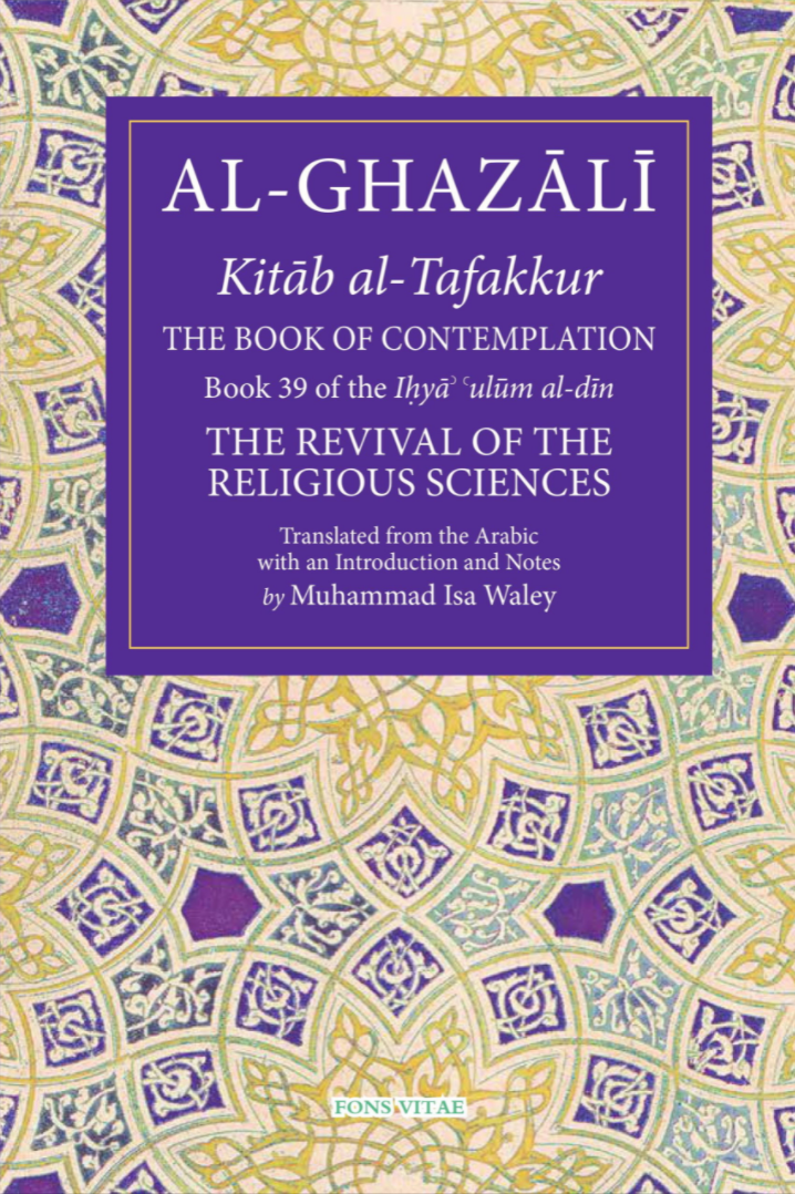 Al-Ghazali: The Book of Contemplation. Book 39 Kitab al-Tafakkur