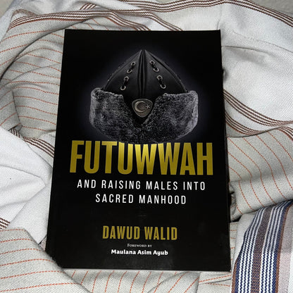 Futuwwah and Raising Males into Sacred Manhood