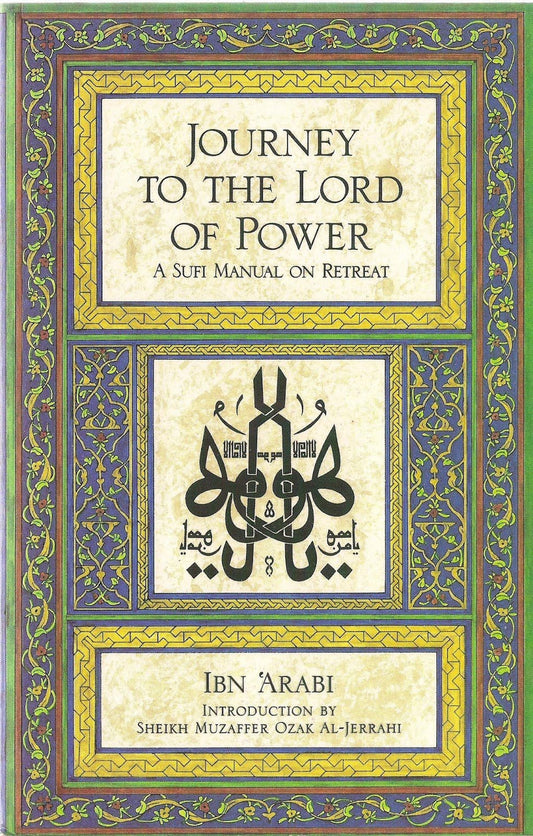 Journey to the Lord of Power: A Sufi Manual on Retreat (Ibn Arabi)