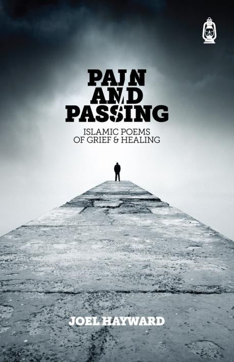 Pain and Passing : Islamic Poems of Grief & Healing
