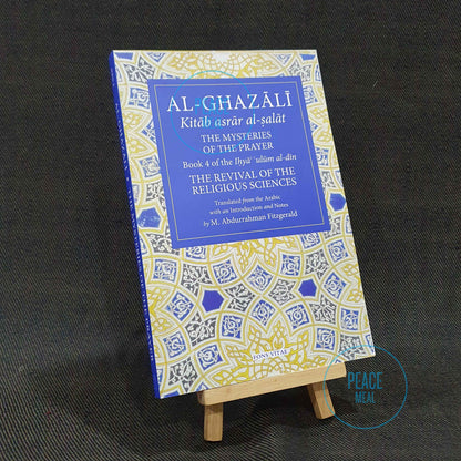 Al-Ghazali: The Mysteries of The Prayer.  Book 4 of the Ihya ulum al-din. The Revival of The Religious Sciences