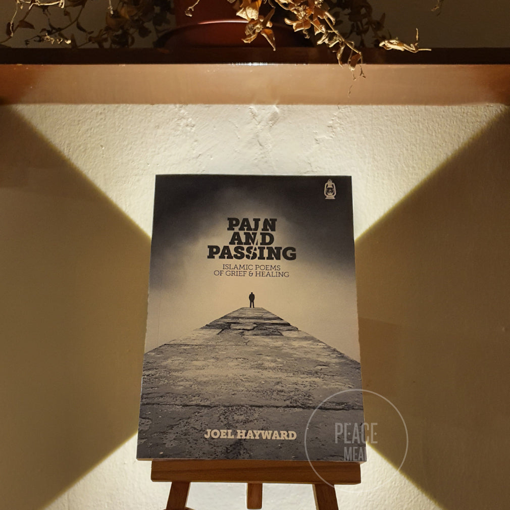 Pain and Passing : Islamic Poems of Grief & Healing