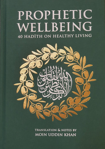 Prophetic Wellbeing: 40 Hadith On Healthy Living