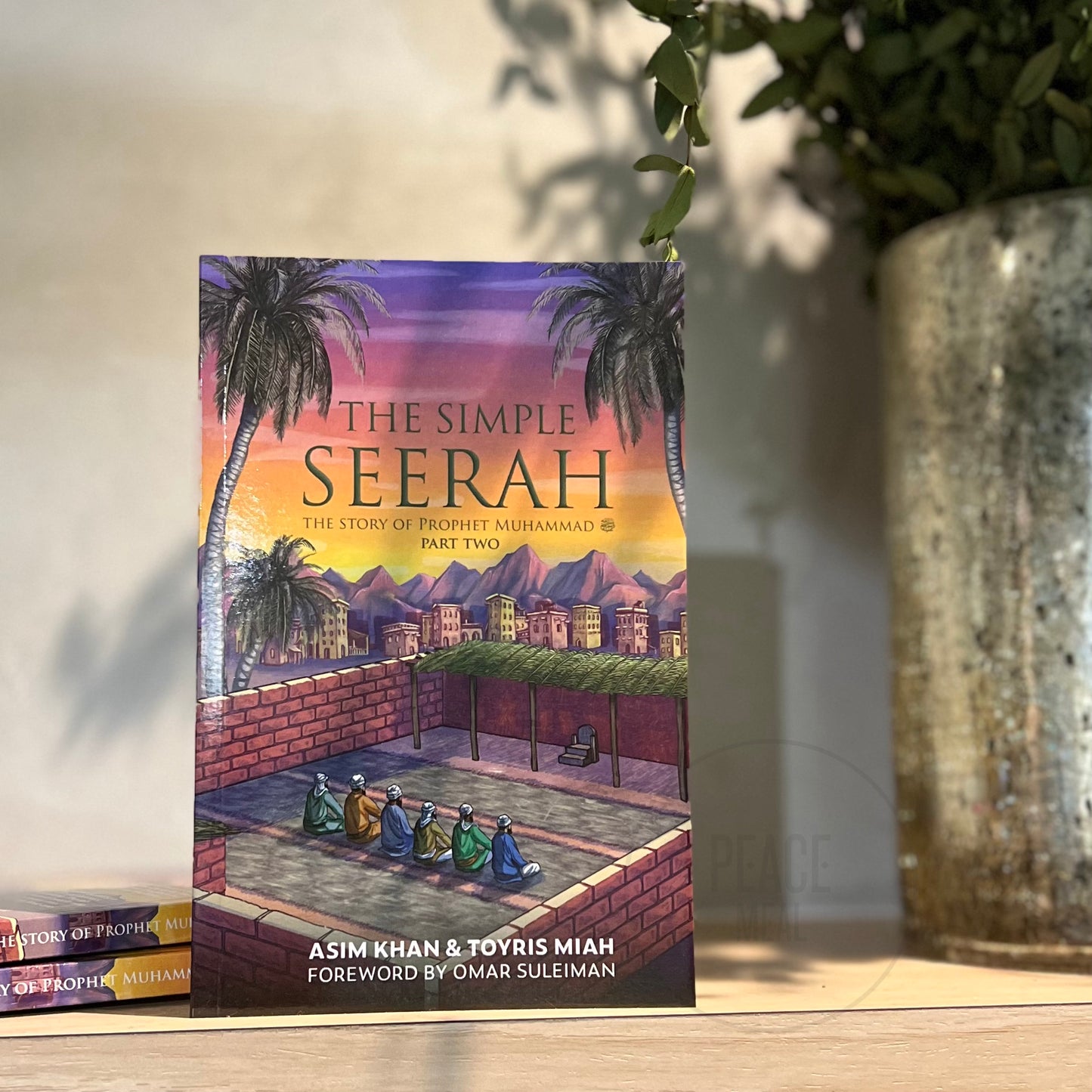 The Simple Seerah: The Story of Prophet Muhammad ﷺ Part Two